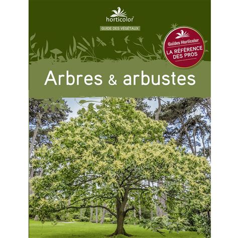 Le Livre Des Arbres Et Plantes Qui Restent à Découvrir - Arbres et arbustes, encyclopédie sur les arbres et arbustes du jardin