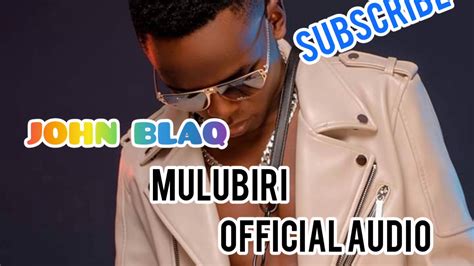 Mulubiri John Blaq Official New Audio Youtube