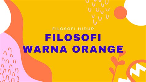 Filosofi Warna Orange Yang Belum Diketahui Orang Kang Wiwid