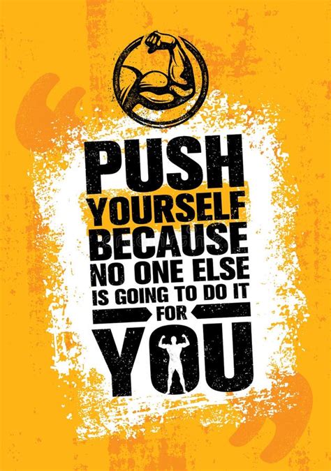 Push Yourself Because No One Else Is Going To Do It For You Creative