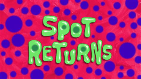 Spot Returns Transcript Encyclopedia Spongebobia Fandom Powered