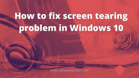 How To Fix Screen Tearing Problem In Windows 10