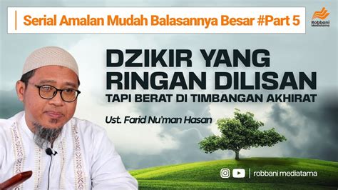 Dzikir Yang Ringan Di Lisan Tapi Berat Di Timbangan Akhirat Ustadz