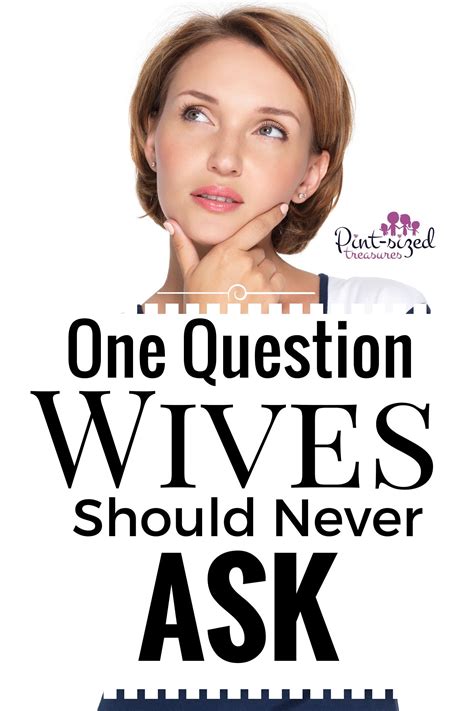 One Question Wives Should Never Ask Pint Sized Treasures Marriage