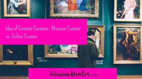 Idea Of Content Curation Museum Curator Vs Online Curator Laptrinhx