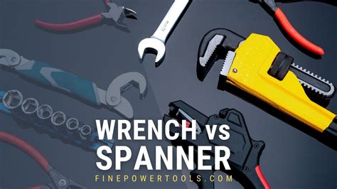 Spanner Vs Wrench The Real Difference