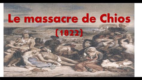 Histoire Premi Re Le Massacre De Chios Et La Guerre D