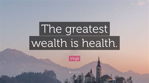 Virgil Quote The Greatest Health Is Wealth 12 Wallpapers Quotefancy