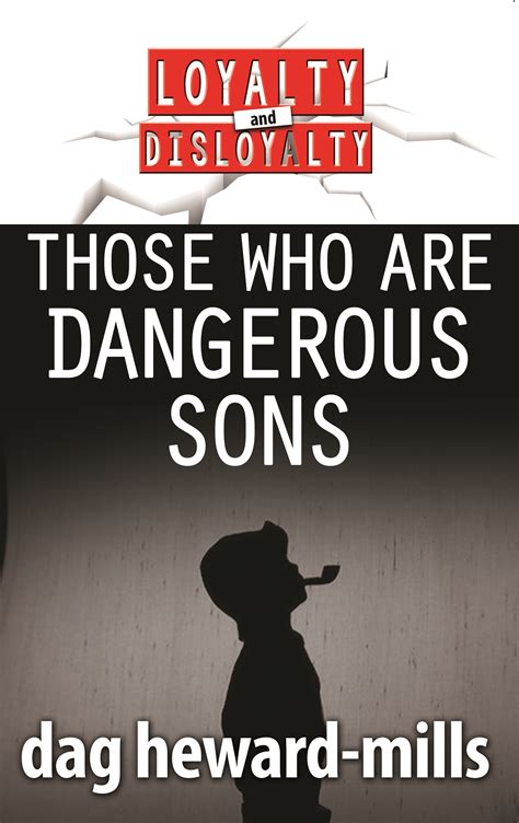 Those Who Are Dangerous Sons Dag Heward Mills Books