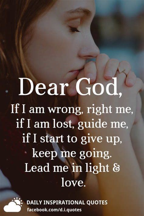 Dear God If I Am Wrong Right Me If I Am Lost Guide Me If I Start