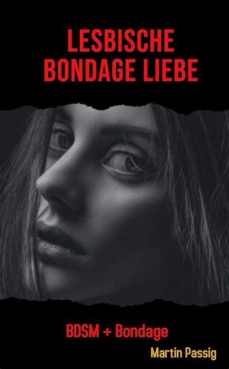 Lesbische Bondage Liebe Ebook Passig Martin Amazon De B Cher