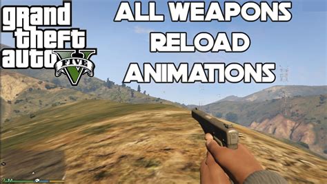 Gta 5 All Weapons Reload Animations In 8 Mins Youtube