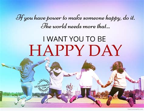 I Want You To Be Happy Day Images Pictures Photos
