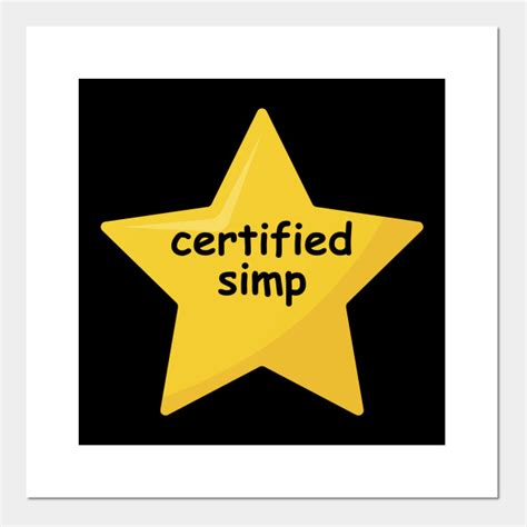 Certified Simp Star Simp Posters And Art Prints Teepublic