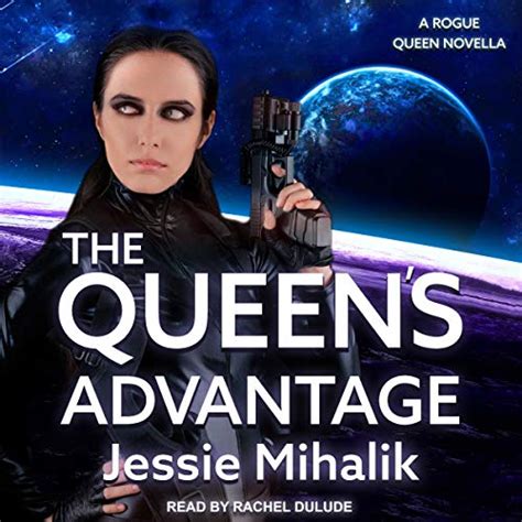 queen s advantage the rogue queen series book 2 jessie mihalik rachel dulude tantor audio