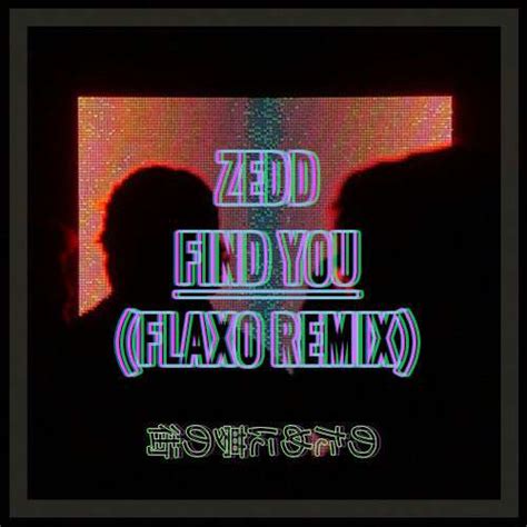 Zedd Find You Flaxo Remix Free Download