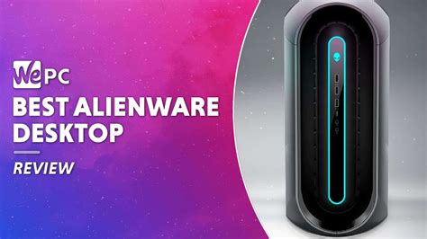 Best Alienware Desktop Alienware Aurora Gaming Pcs Wepc