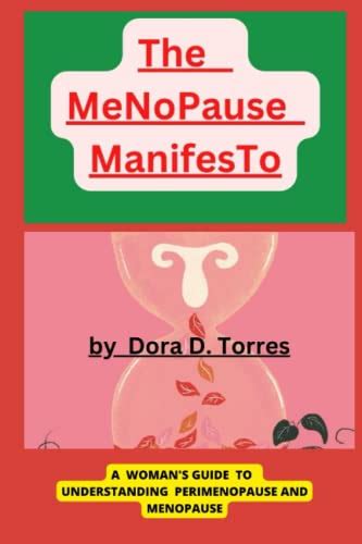 THE MANOPAUSE MANIFESTO A Womans Guide To Understanding Perimenopause And Menopause By Dora D