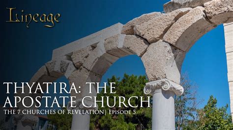 Thyatira The Apostate Church The 7 Churches Of Revelation Episode