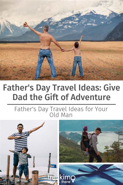 Fathers Day Travel Ideas Give Dad The T Of Adventure Travel
