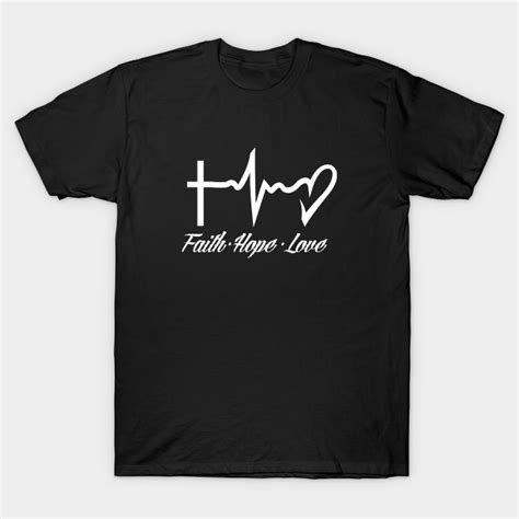 Faith Hope And Love Christian T Shirt Teepublic