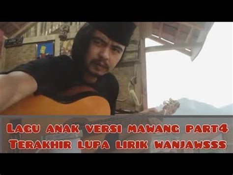 Maybe you would like to learn more about one of these? LAGU ANAK VERSI MAWANG #PART4 LUPA LIRIK - YouTube