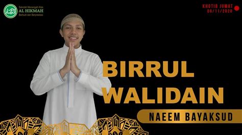 Khutbah Jumat Tentang Birrul Walidain Oleh Naeem Bayaksud YouTube