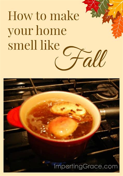 Imparting Grace The Secret To Making Your Home Smell Like Fall