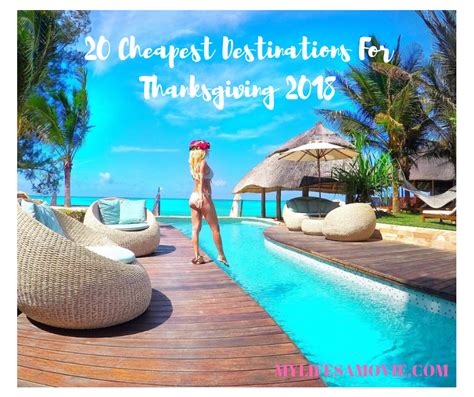 20 Cheapest Travel Destinations For Thanksgiving 2018 My Lifes A Movie