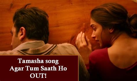 Tamasha Song Agar Tum Saath Ho Alka Yagnik Ranbir Kapoor And Deepika Padukone Melt Your Heart In