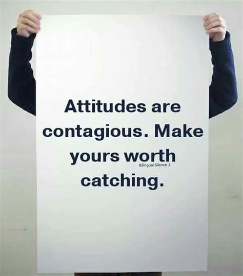 Attitudes Are Contagious Make Yours Worth Catching Inspirational