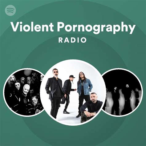 Violent Pornography Radio Playlist By Spotify Spotify