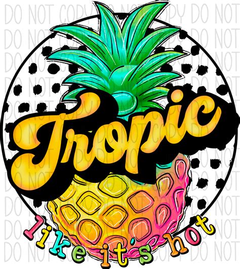 Tropic Like Its Hot Pineapple Dtf Transfer We Print U Press Dtf Transfers