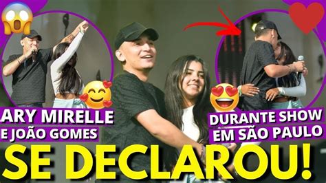 Jo O Gomes Se Declara Para Ary Mirelle Durante Show Em S O Paulo