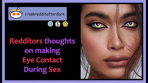 Redditors Thoughts On Making Eye Contact During Sex Shocking Raskredditafterdark Youtube