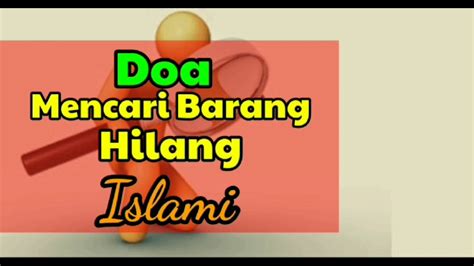 Jika kehilangan suatu barang, seseorang akan berusaha untuk bisa menemukan kembali barangnya yang telah hilang tersebut. Doa Mencari Barang yang Hilang dalam Islam - YouTube