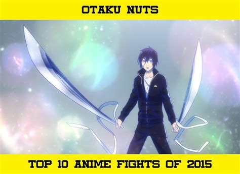 Otaku Nuts Top 10 Anime Fights Of 2015