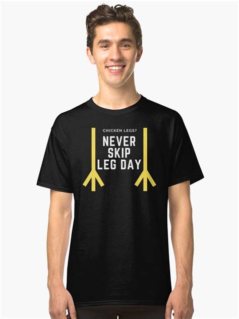 Never Skip Leg Day T Shirt By Wizetees T Shirt Classic T Shirts