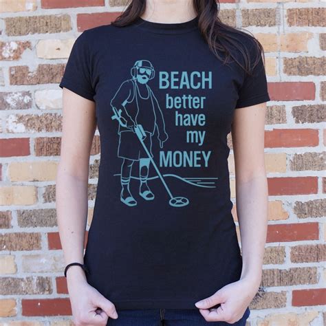 Maybe you would like to learn more about one of these? Beach Better Have My Money T-Shirt | 6 Dollar Shirts