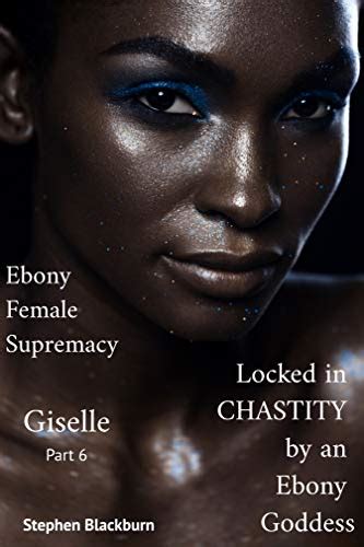 Giselle Part Locked In Chastity By An Ebony Goddess Ebony Female