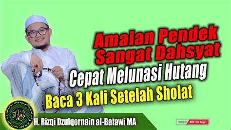 Amalan Pendek Sangat Dahsyat Cepat Melunasi Hutang | Syekh ...