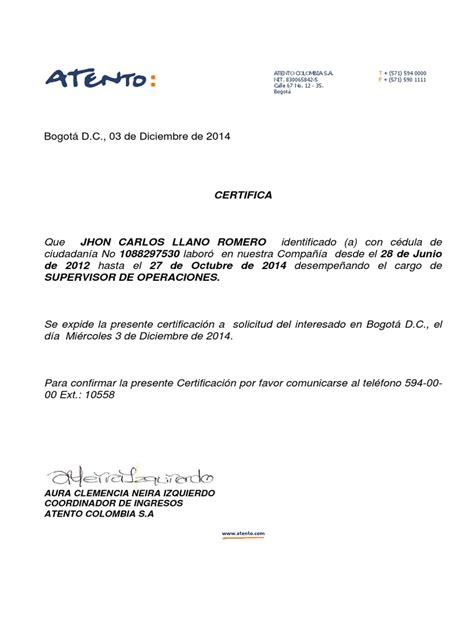 La carta de recomendación laboral no es más que una carta formal de referencia expedida por el representante o el departamento de recursos humanos de cualquier empresa o negocio en el cual se ha laborado; Carta Laboral Atento Colombia