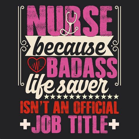 Premium Vector Nurse Because Badass Life Saver Isnt An Official Job Title