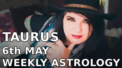 Taurus Weekly Astrology Horoscope 6th May 2019 Youtube