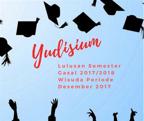 Informasi Yudisium Lulusan Semester Gasal 20172018 Wisuda Periode