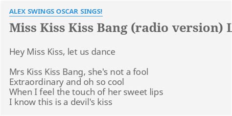 Miss Kiss Kiss Bang Radio Version Lyrics By Alex Swings Oscar Sings Hey Miss Kiss Let