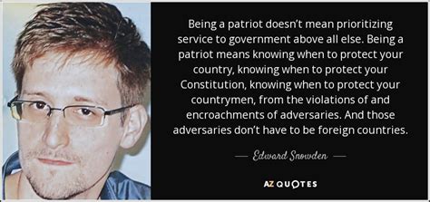 What it means to be a husband. Edward Snowden quote: Being a patriot doesn't mean ...