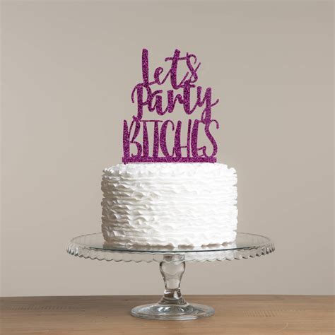 Let S Party Bitches Hen Do Cake Topper By Funky Laser
