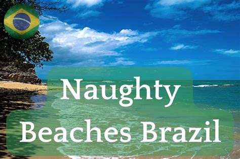20 Naughty Beaches In Brazil 10 Is Breathtaking Abeachz