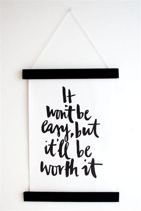 It Wont Be Easy But Itll Be Worth It Quotables Pinterest